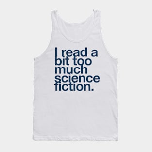 I read a bit too much science fiction. Tank Top